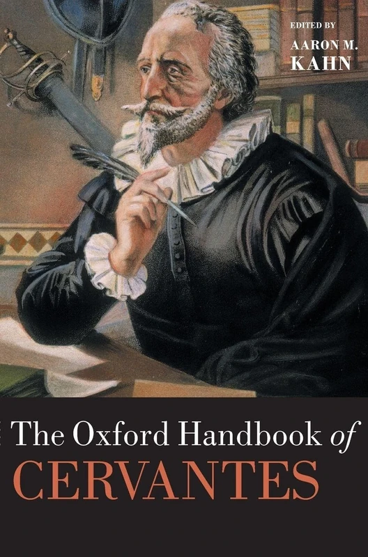 The Oxford Handbook of Cervantes (Oxford Handbooks)