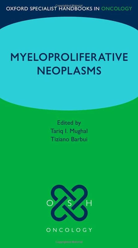 Oxford Specialist Handbook: Myeloproliferative Neoplasms (Oxford Specialist Handbooks in Oncology)