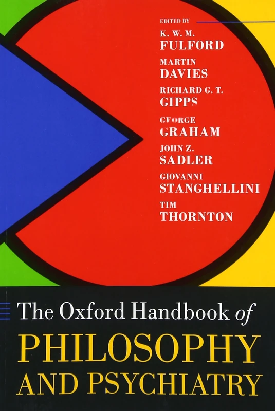 The Oxford Handbook of Philosophy and Psychiatry (Oxford Handbooks)