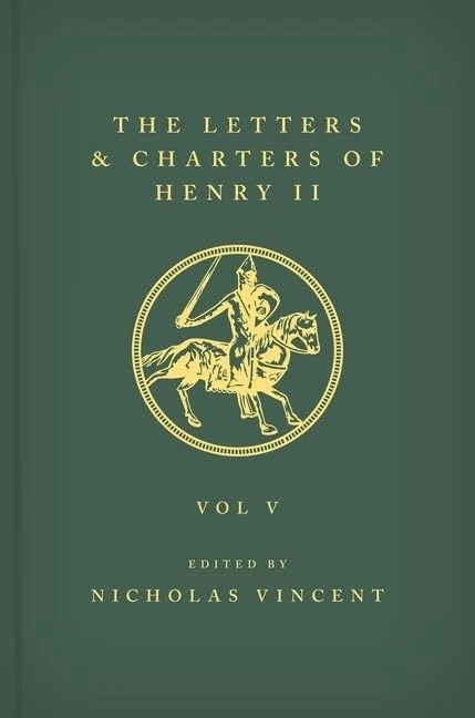 The Letters and Charters of Henry II, King of England 1154-1189 The Letters and Charters of Henry II, King of England 1154-1189: Volume V: 5