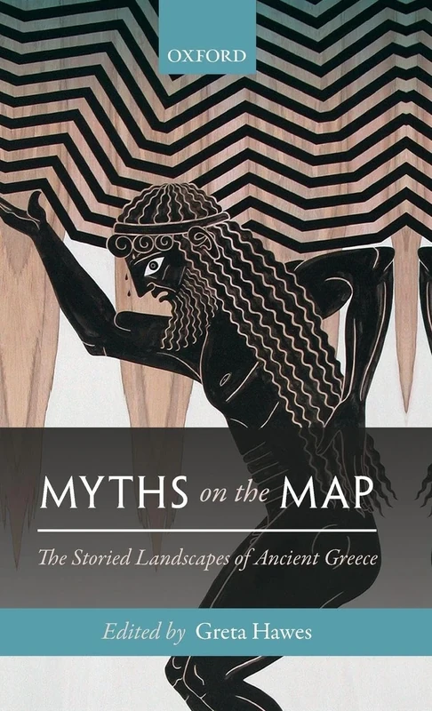 Myths on the Map: The Storied Landscapes of Ancient Greece