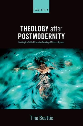Theology After Postmodernity: Divining the Void--A Lacanian Reading of Thomas Aquinas