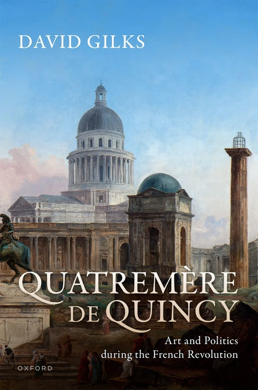 Quatremère de Quincy: Art and Politics during the French Revolution