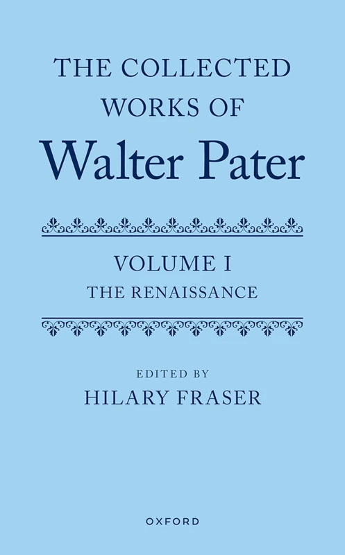 The Collected Works of Walter Pater, Volume I: The Renaissance