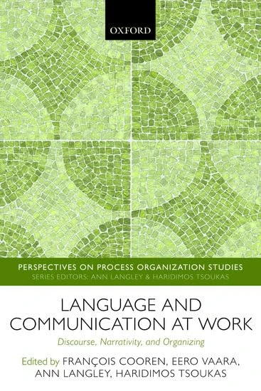Language and Communication at Work: Discourse, Narrativity, And Organizing (Perspectives On Process Organization Studies)