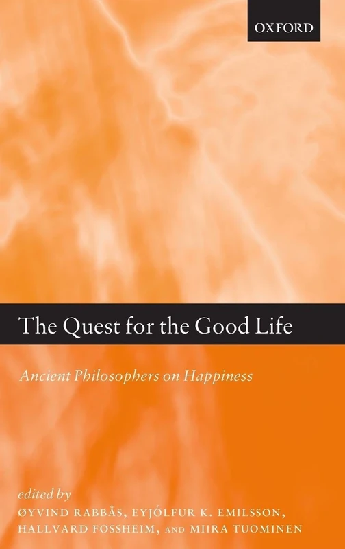 The Quest for the Good Life: Ancient Philosophers on Happiness