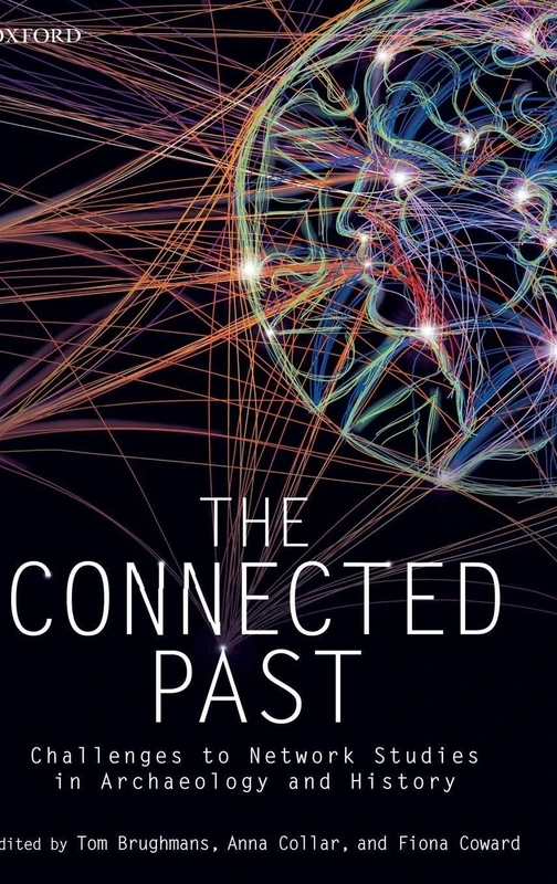 The Connected Past: Challenges to Network Studies in Archaeology and History