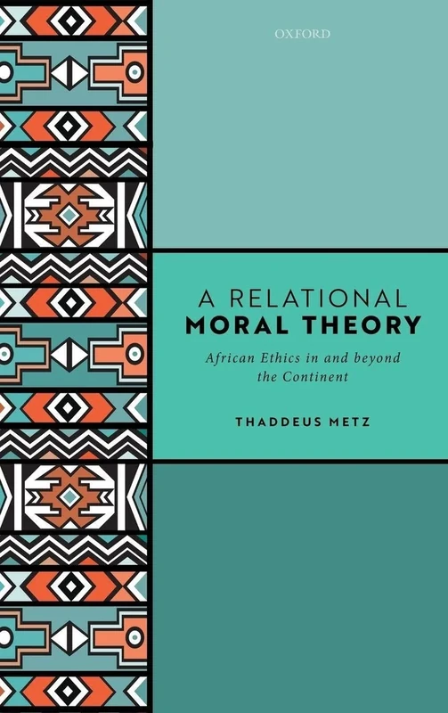 A Relational Moral Theory: African Ethics in and beyond the Continent
