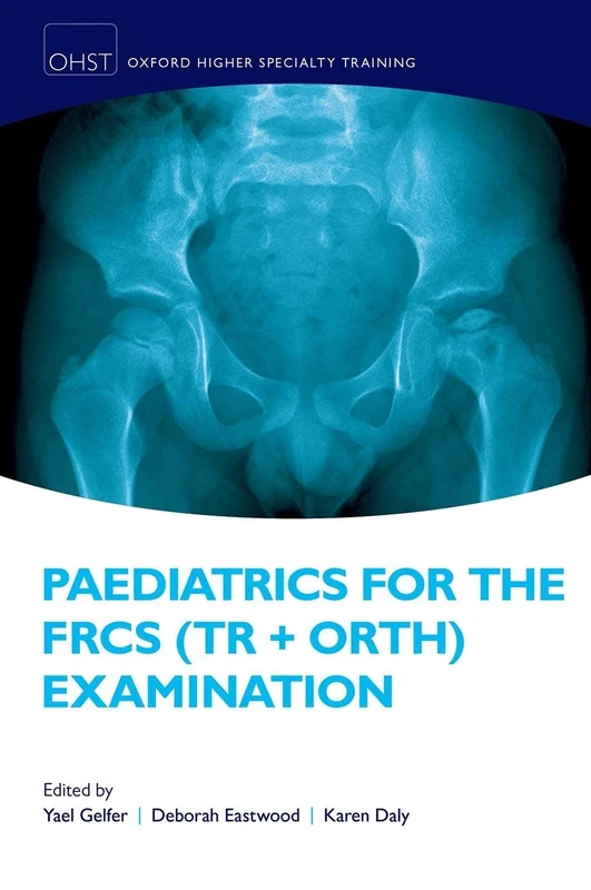 Paediatrics for the FRCS (Tr + Orth) Examination (Oxford Higher Specialty Training)