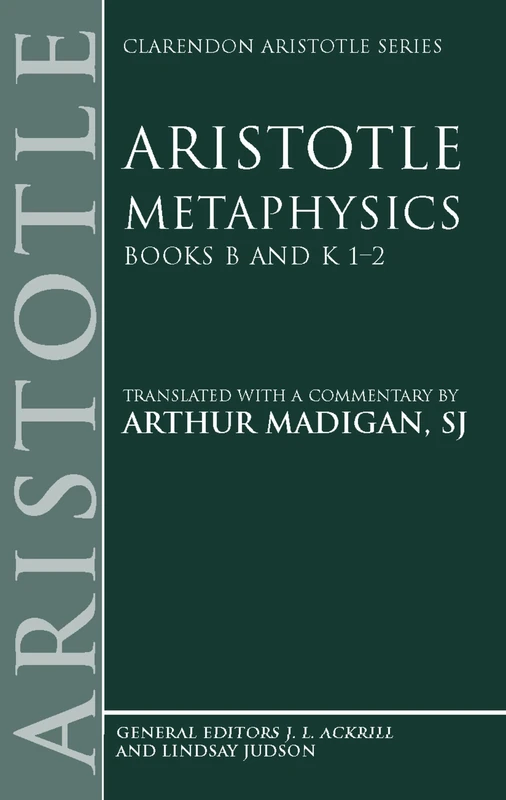 Metaphysics: Books B and K 1-2 (Clarendon Aristotle Series): B&K 1-2