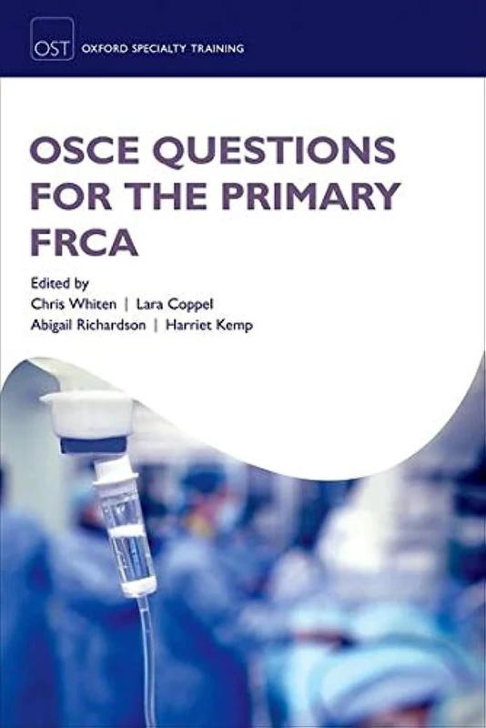 OSCE Questions for the Primary FRCA (Oxford Specialty Training: Revision Texts)