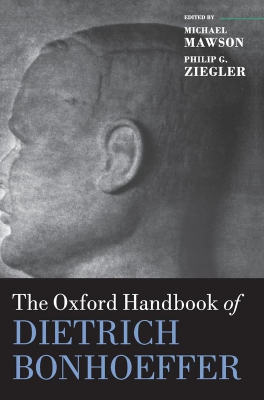 The Oxford Handbook of Dietrich Bonhoeffer (Oxford Handbooks)