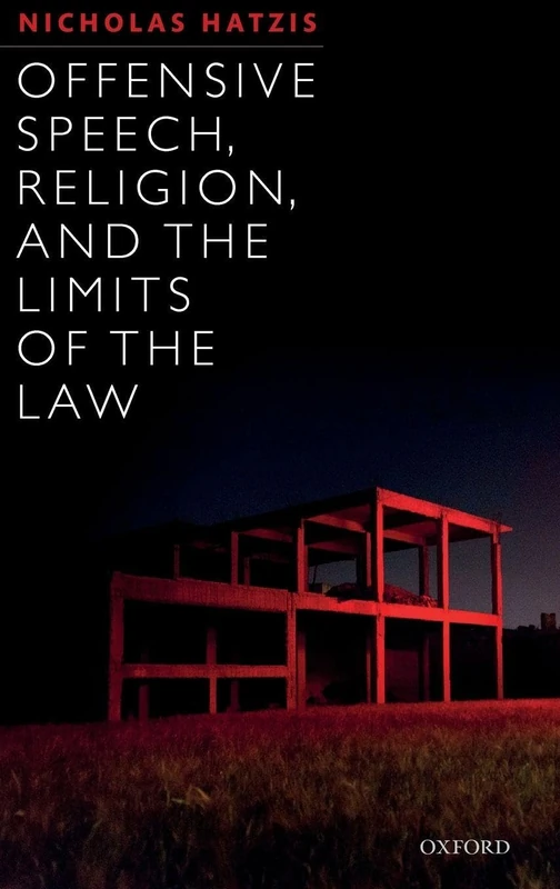 Offensive Speech, Religion, and the Limits of the Law