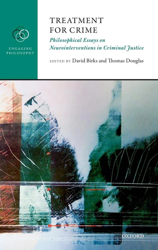 Treatment for Crime: Philosophical Essays on Neurointerventions in Criminal Justice (Engaging Philosophy) - Image 1