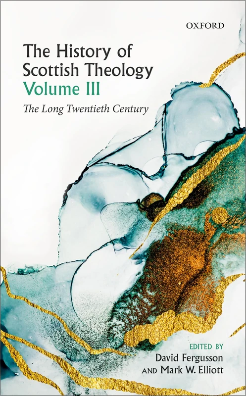 Oxford University Press - The History of Scottish Theology Vol III