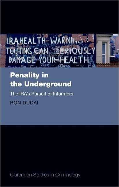 Penality in the Underground: The IRA's Pursuit of Informers (Clarendon Studies in Criminology) - Image 1
