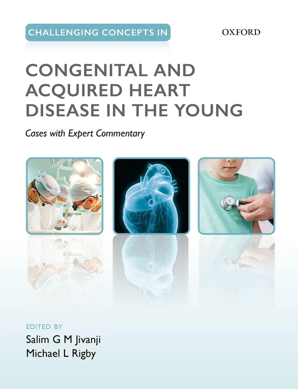 Challenging Concepts in Congenital and Acquired Heart Disease in the Young: A Case-Based Approach with Expert Commentary (Challenging Cases)