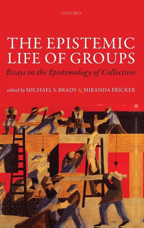 The Epistemic Life of Groups: Essays in the Epistemology of Collectives (Mind Association Occasional Series)