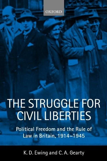 The Struggle for Civil Liberties: Political Freedom and the Rule of Law in Britain, 1914-1945 (Vol 1)