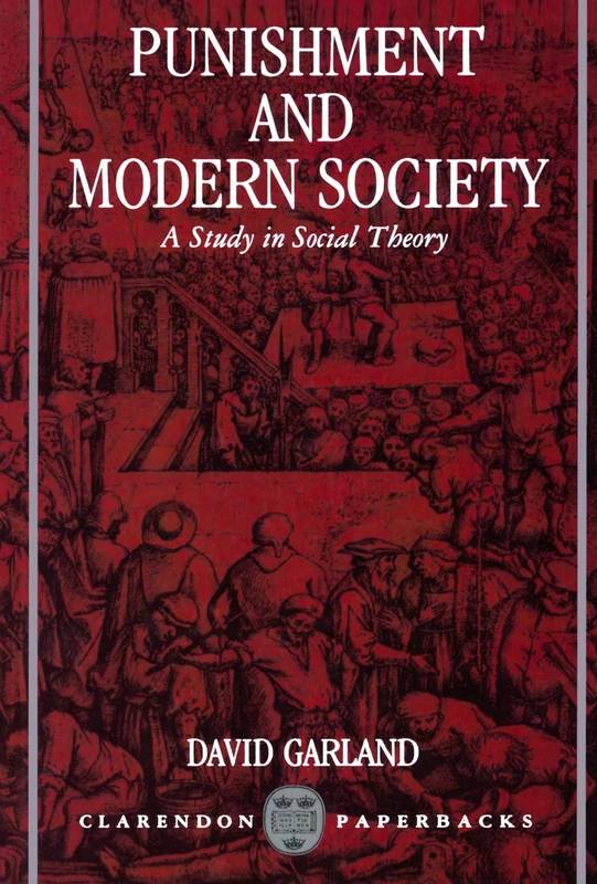 Punishment and Modern Society: A Study in Social Theory (Clarendon Paperbacks)