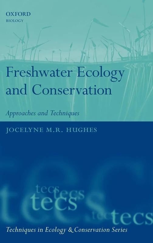 Freshwater Ecology and Conservation: Approaches and Techniques (Techniques in Ecology & Conservation)