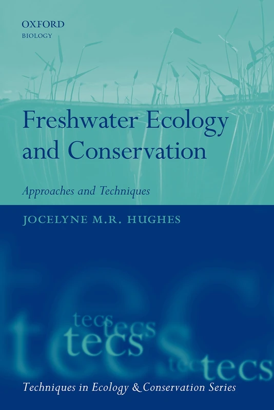 Freshwater Ecology and Conservation: Approaches and Techniques (Techniques in Ecology & Conservation)