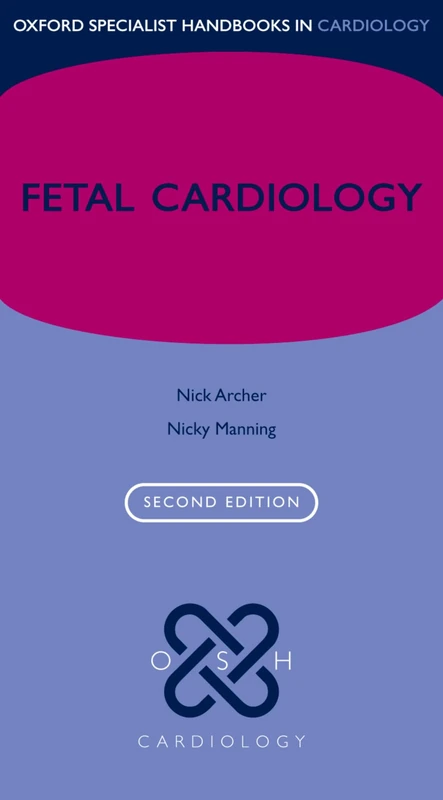 Fetal Cardiology (Oxford Specialist Handbooks in Cardiology)