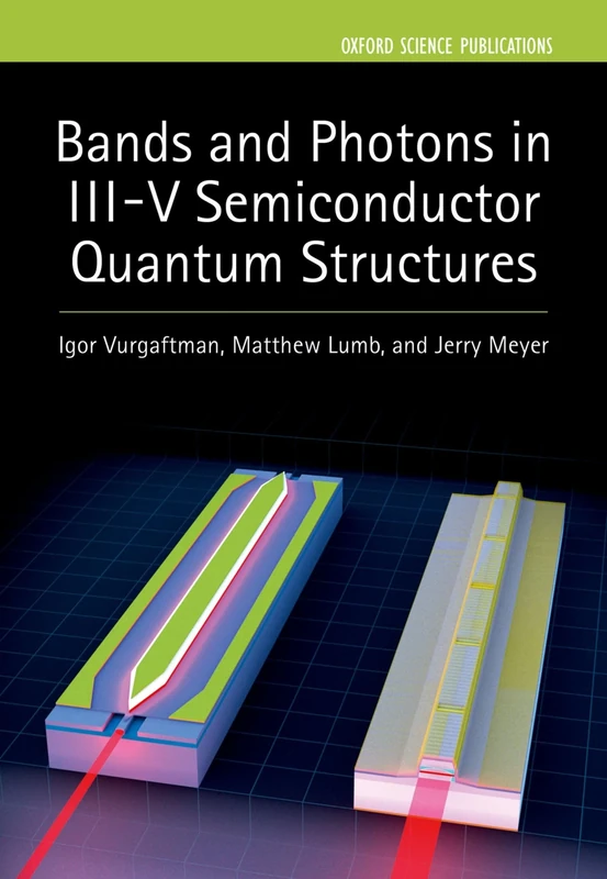 Bands and Photons in III-V Semiconductor Quantum Structures: 25 (Series on Semiconductor Science and Technology)