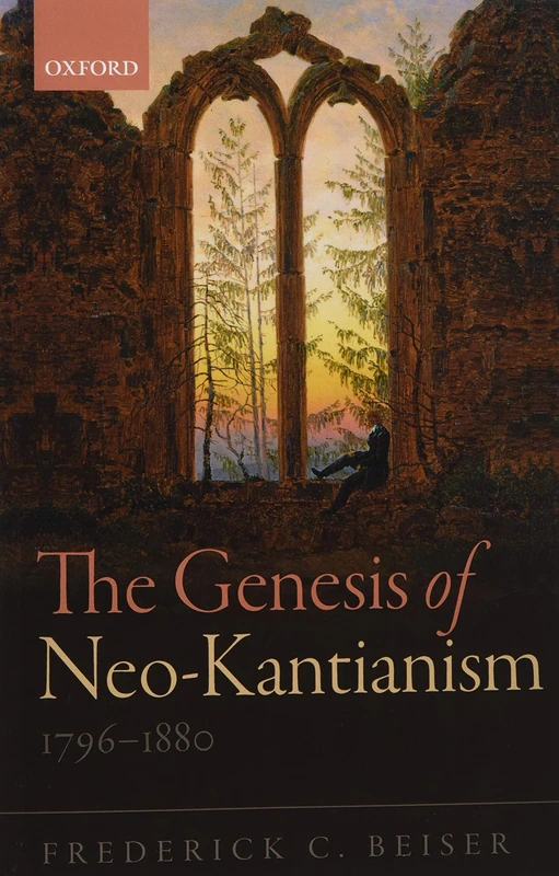 The Genesis of Neo-Kantianism, 1796-1880