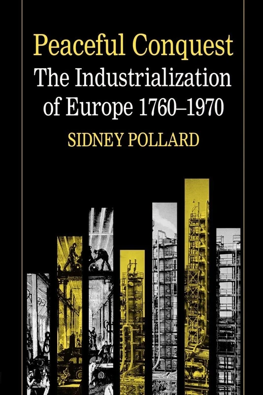 Peaceful Conquest: The Industrialization of Europe, 1760-1970