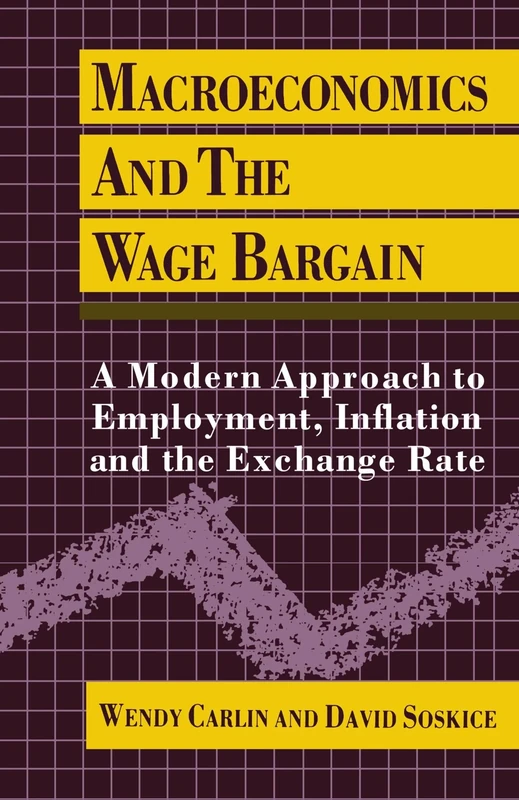 Macroeconomics And The Wage Bargain: A Modern Approach to Employment, Inflation, and the Exchange Rate