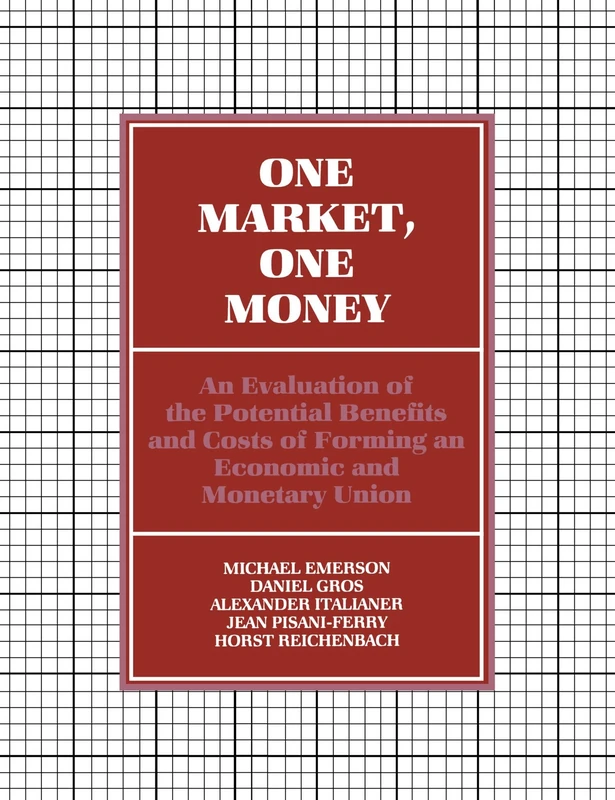 One Market, One Money: An Evaluation of the Potential Benefits and Costs of Forming an Economic and Monetary Union