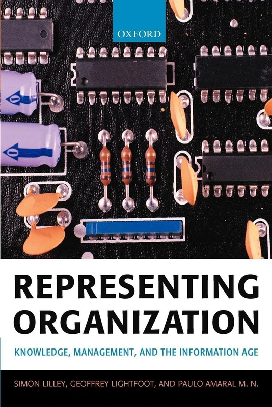 Representing Organization: Knowledge, Management, and the Information Age