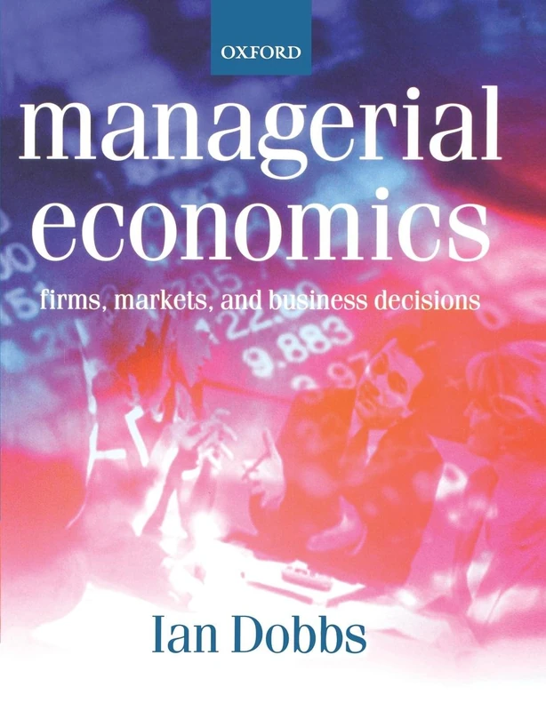 Managerial Economics: Firms, Markets And Business Decisions