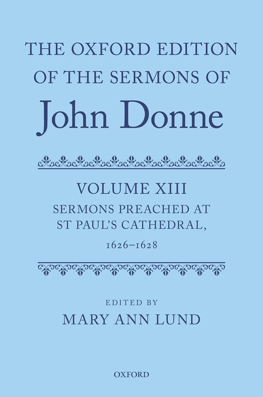 The Oxford Edition of the Sermons of John Donne: Volume XIII: Sermons Preached at St Paul's Cathedral, 1626–1628 - Image 1