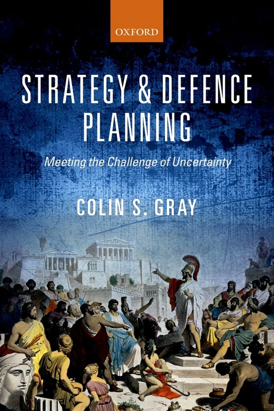 Strategy and Defence Planning: Meeting The Challenge Of Uncertainty
