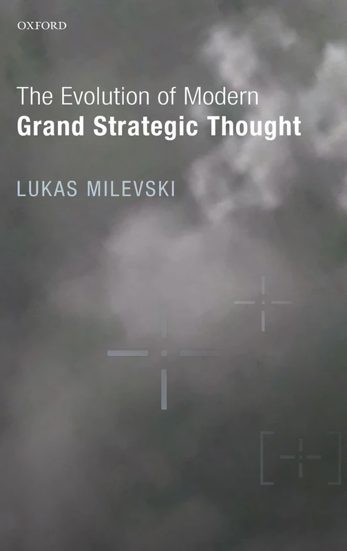 The Evolution of Modern Grand Strategic Thought
