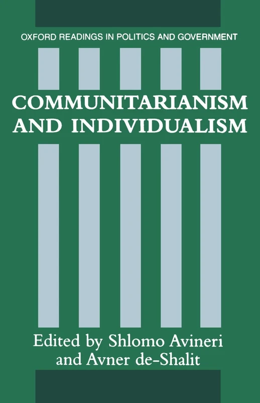 Communitarianism And Individualism (Oxford Readings In Politics And Government)