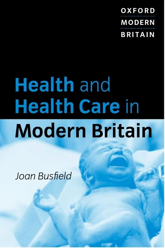 Health And Health Care In Modern Britain (Oxford Modern Britain)