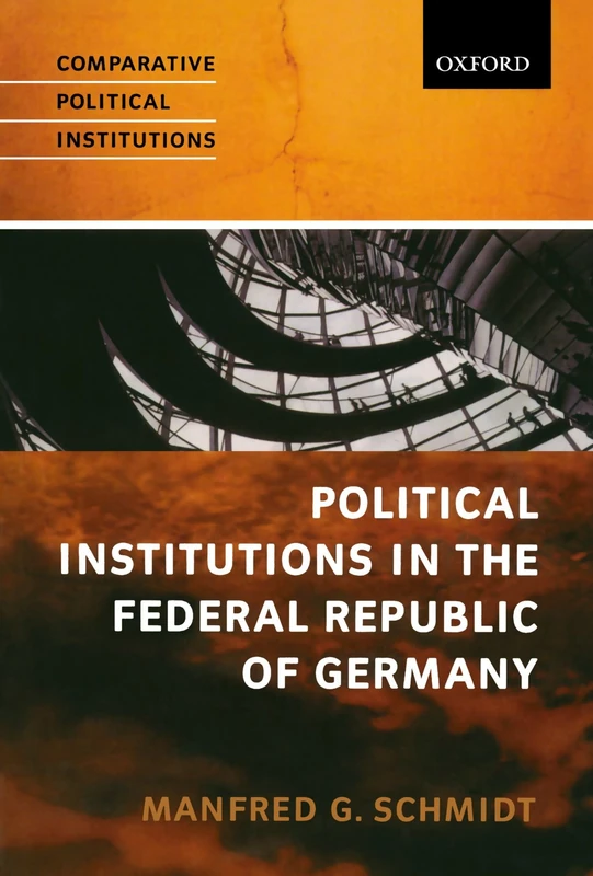 Political Institutions In The Federal Republic Of Germany (Comparative Political Institutions)