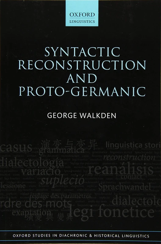 Syntactic Reconstruction and Proto-Germanic (Oxford Studies in Diachronic and Historical Linguistics): 12