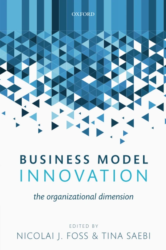 BUSINESS MODEL INNOVATION P: The Organizational Dimension