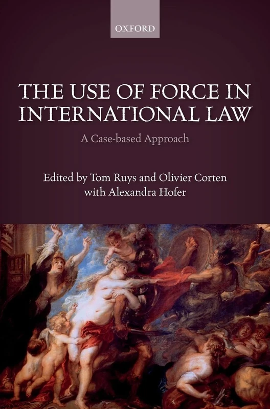 The Use of Force in International Law: A Case-Based Approach