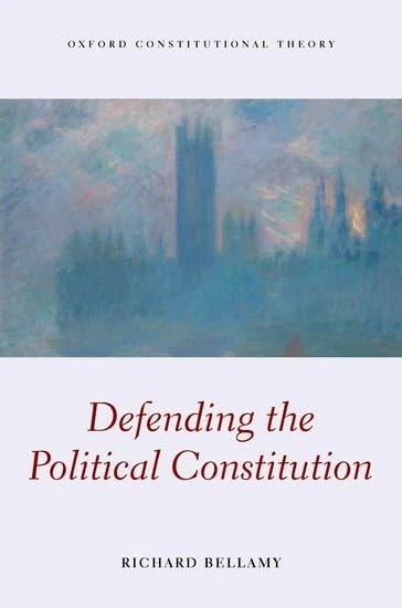 Defending the Political Constitution (Oxford Constitutional Theory)