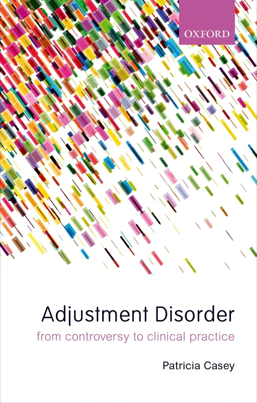 Adjustment Disorders: From Controversy to Clinical Practice