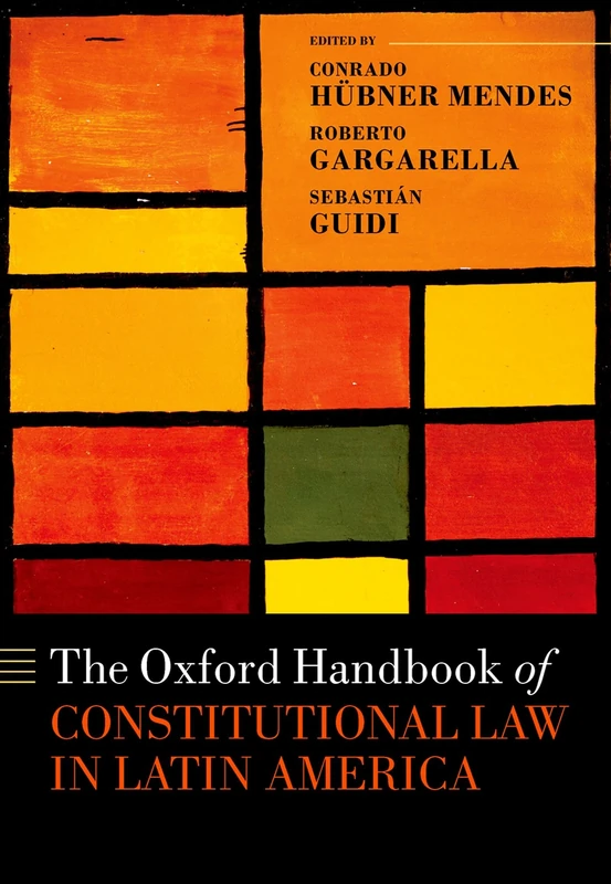 The Oxford Handbook of Constitutional Law in Latin America (The Oxford Handbooks in Law)