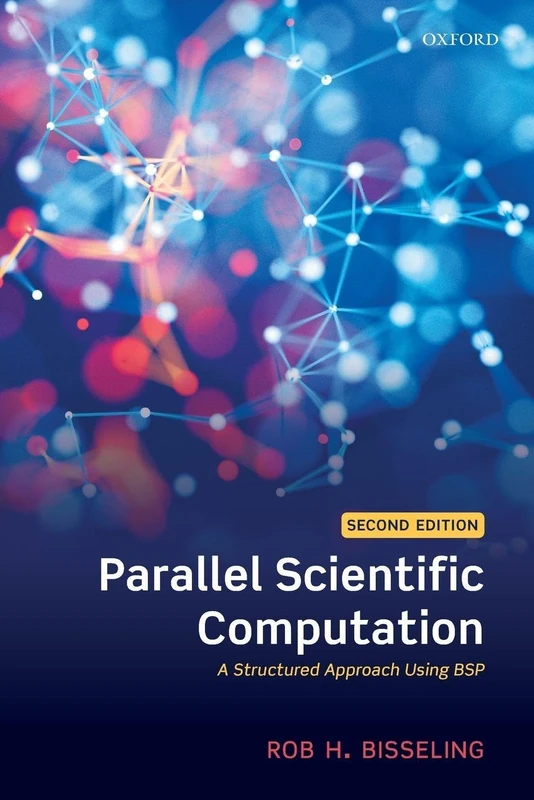 Parallel Scientific Computation 2e: A Structured Approach Using BSP