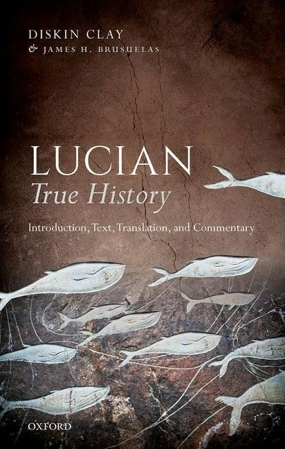 Lucian, True History: Introduction, Text, Translation, and Commentary