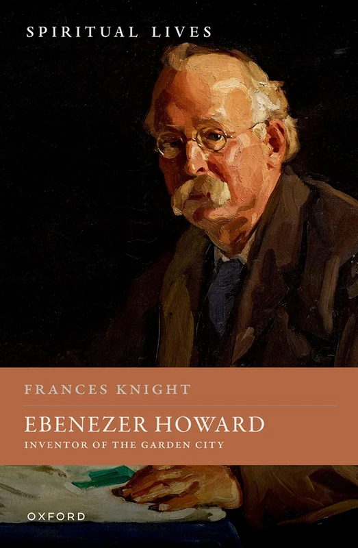 Ebenezer Howard: Inventor of the Garden City (Spiritual Lives) - Image 1