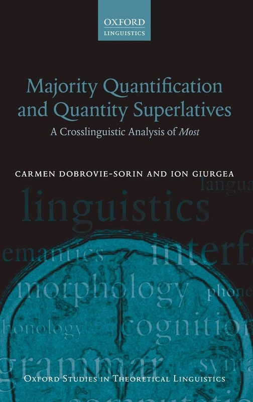 Majority Quantification and Quantity Superlatives: A Crosslinguistic Analysis of ^IMost^R: 77 (Oxford Studies in Theoretical Linguistics)